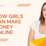 How girls can make money online from home